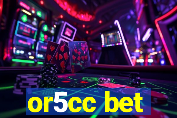 or5cc bet